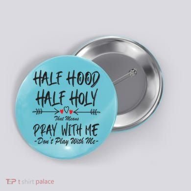Half Hood Half Holy Pray With Me Don't Play With Me Arrow Great Gift Button