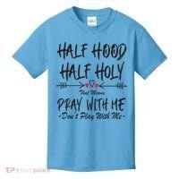 Half Hood Half Holy Pray With Me Don't Play With Me Arrow Great Gift Kids T-Shirt thumb 0