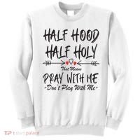 Half Hood Half Holy Pray With Me Don't Play With Me Arrow Great Gift Sweatshirt thumb 0