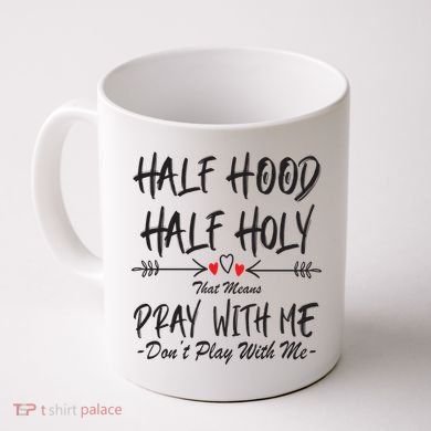 Half Hood Half Holy Pray With Me Don't Play With Me Arrow Great Gift Coffee Mug