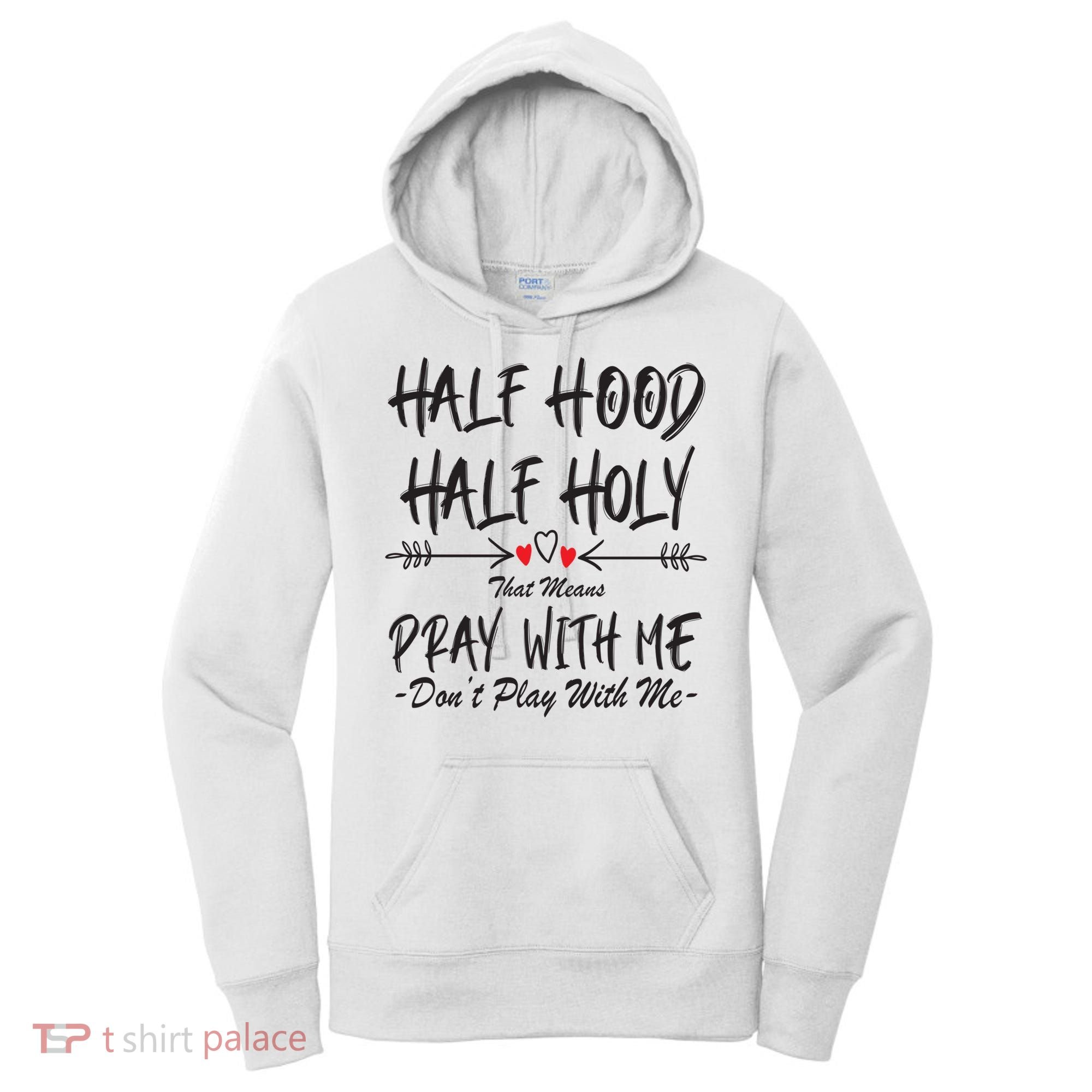 Half Hood Half Holy Pray With Me Don't Play With Me Arrow Great Gift Women's Hoodie