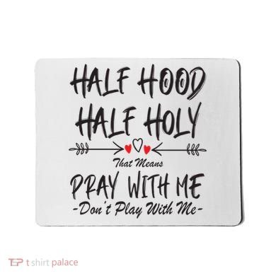 Half Hood Half Holy Pray With Me Don't Play With Me Arrow Great Gift Mousepad