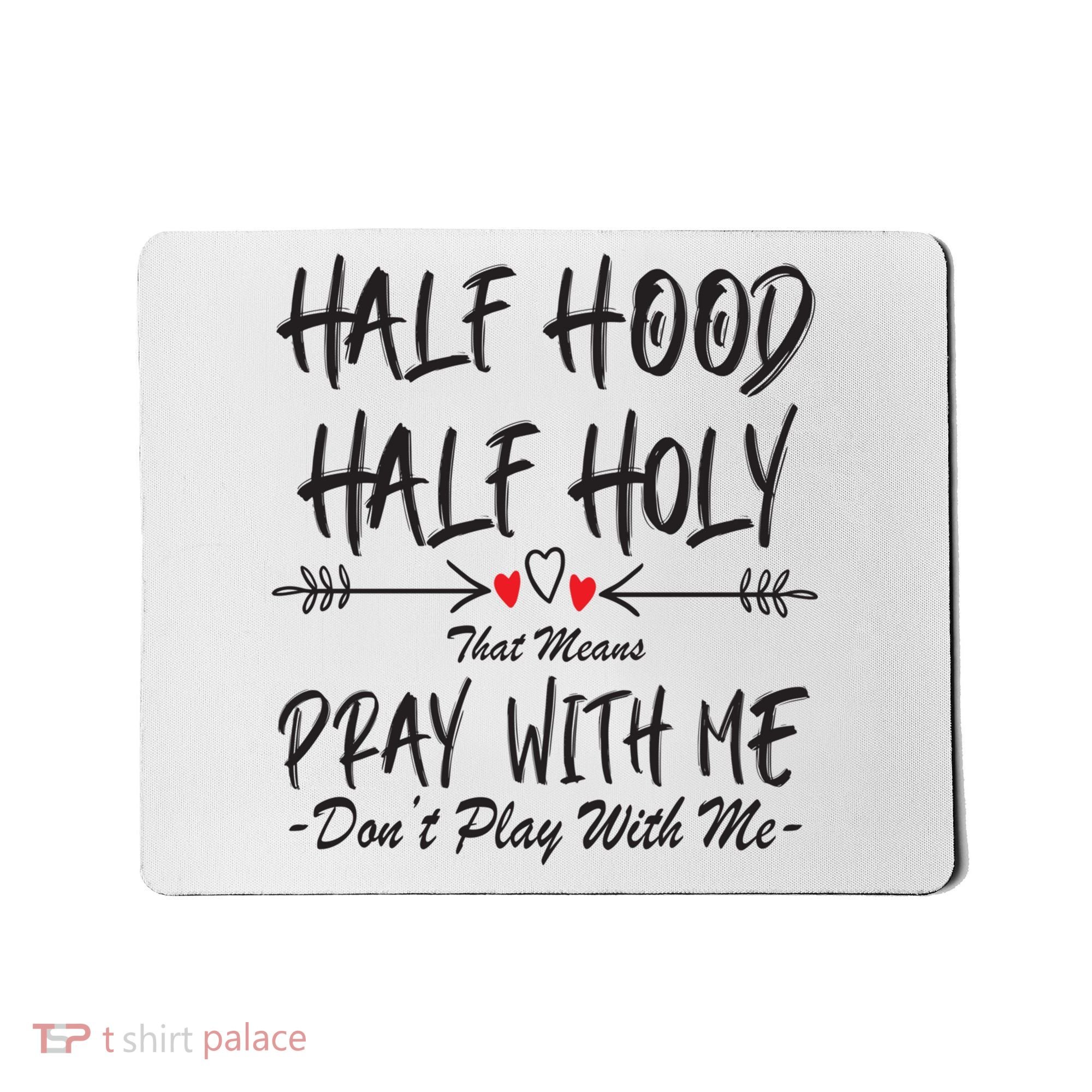 Half Hood Half Holy Pray With Me Don't Play With Me Arrow Great Gift Mousepad