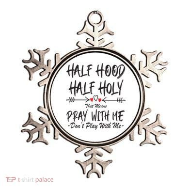 Half Hood Half Holy Pray With Me Don't Play With Me Arrow Great Gift Ornament