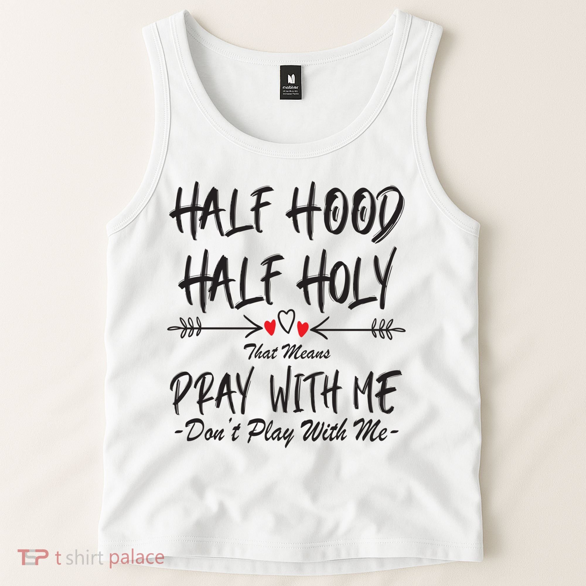 Half Hood Half Holy Pray With Me Don't Play With Me Arrow Great Gift Tank Top