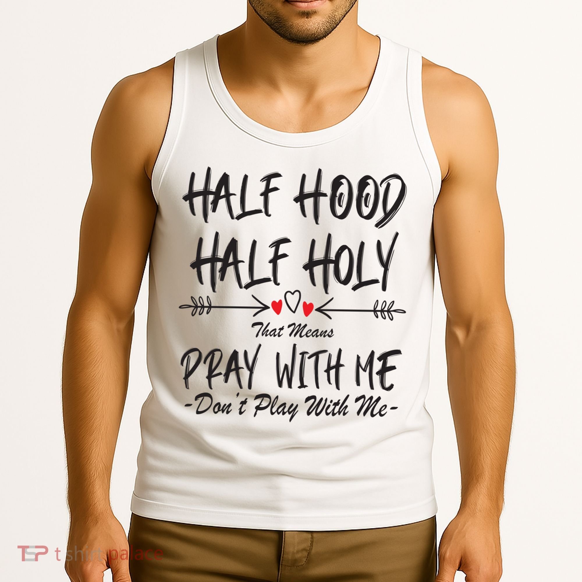Half Hood Half Holy Pray With Me Don't Play With Me Arrow Great Gift Tank Top