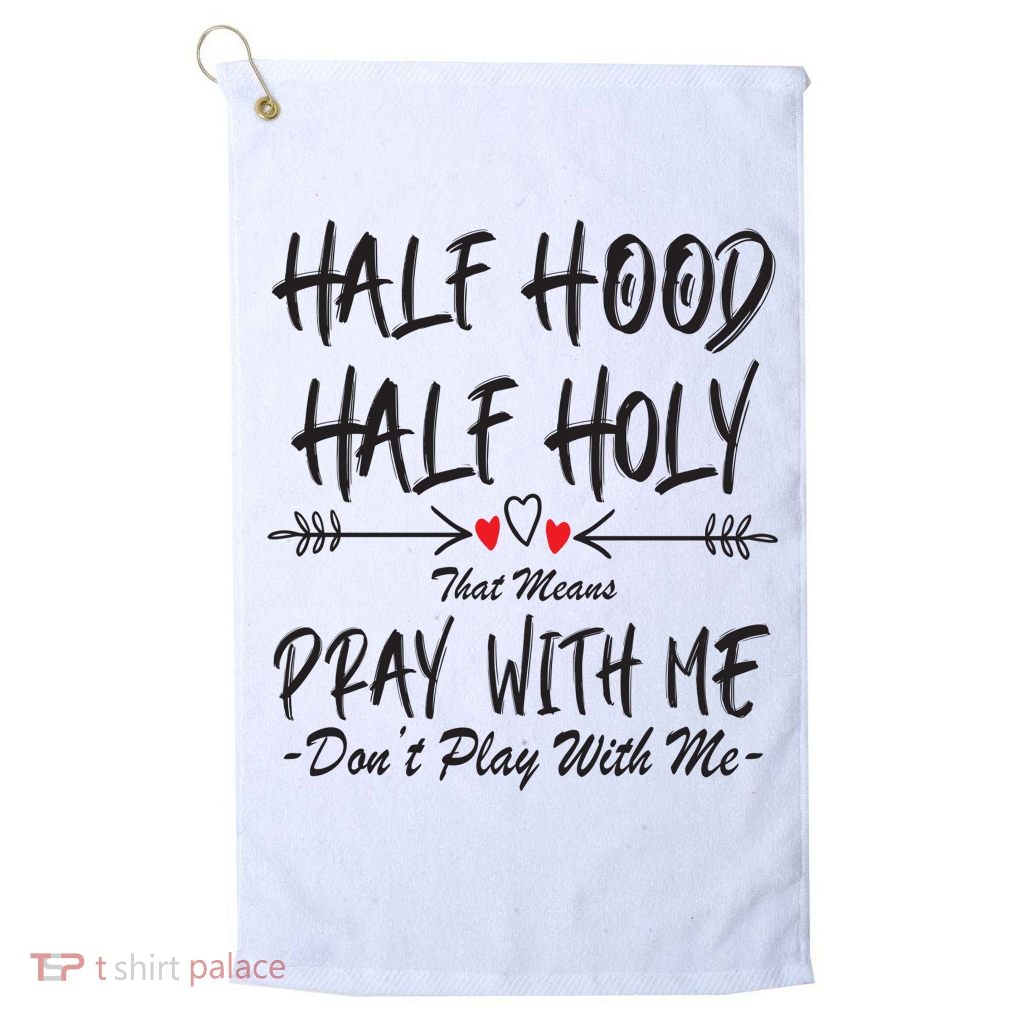 Half Hood Half Holy Pray With Me Don't Play With Me Arrow Great Gift Golf Towel