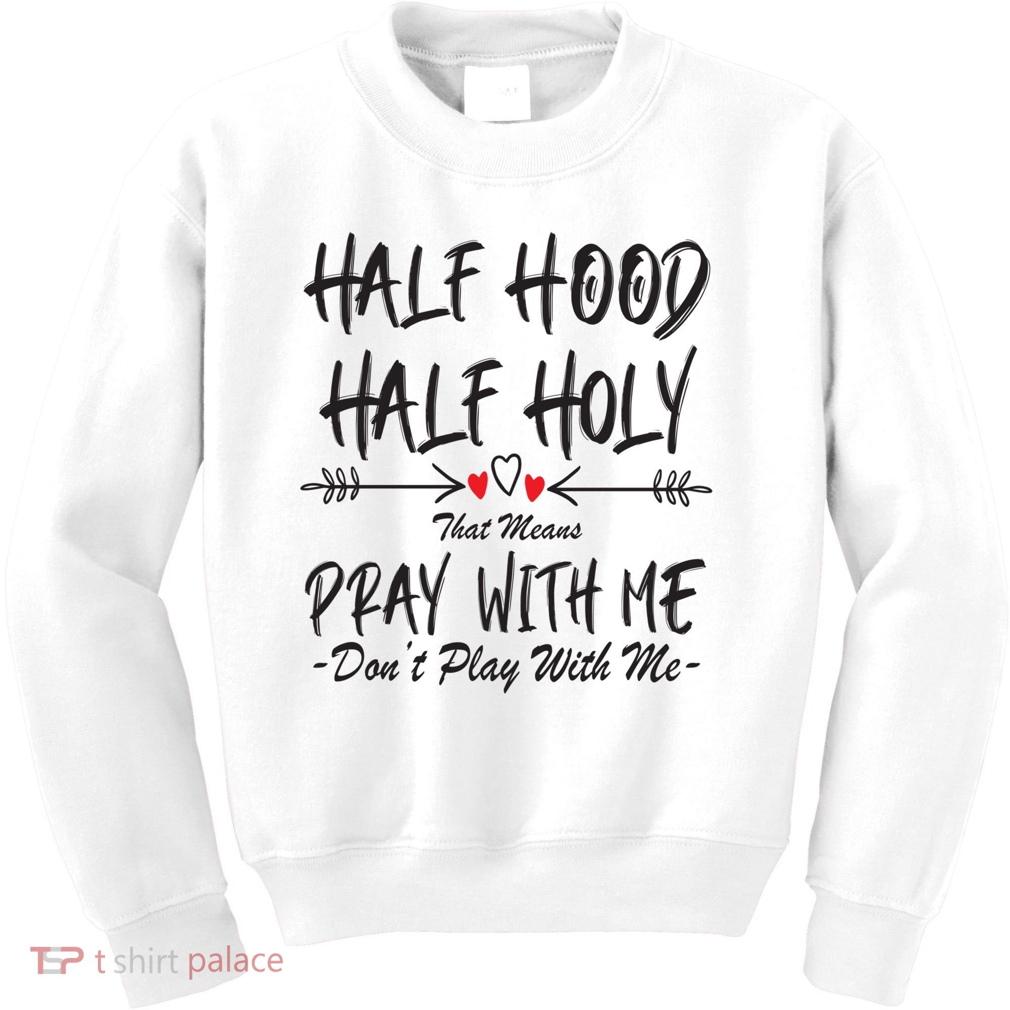 Half Hood Half Holy Pray With Me Don't Play With Me Arrow Great Gift Kids Sweatshirt