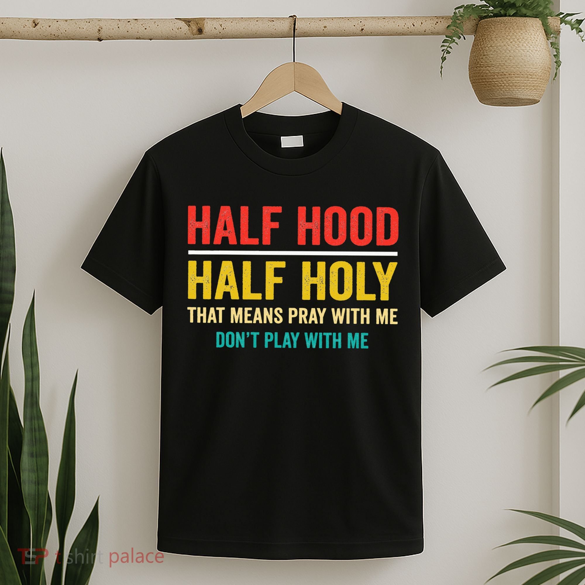 Half Hood Half Holy Pray With Me Don't Play With Me Church T-Shirt