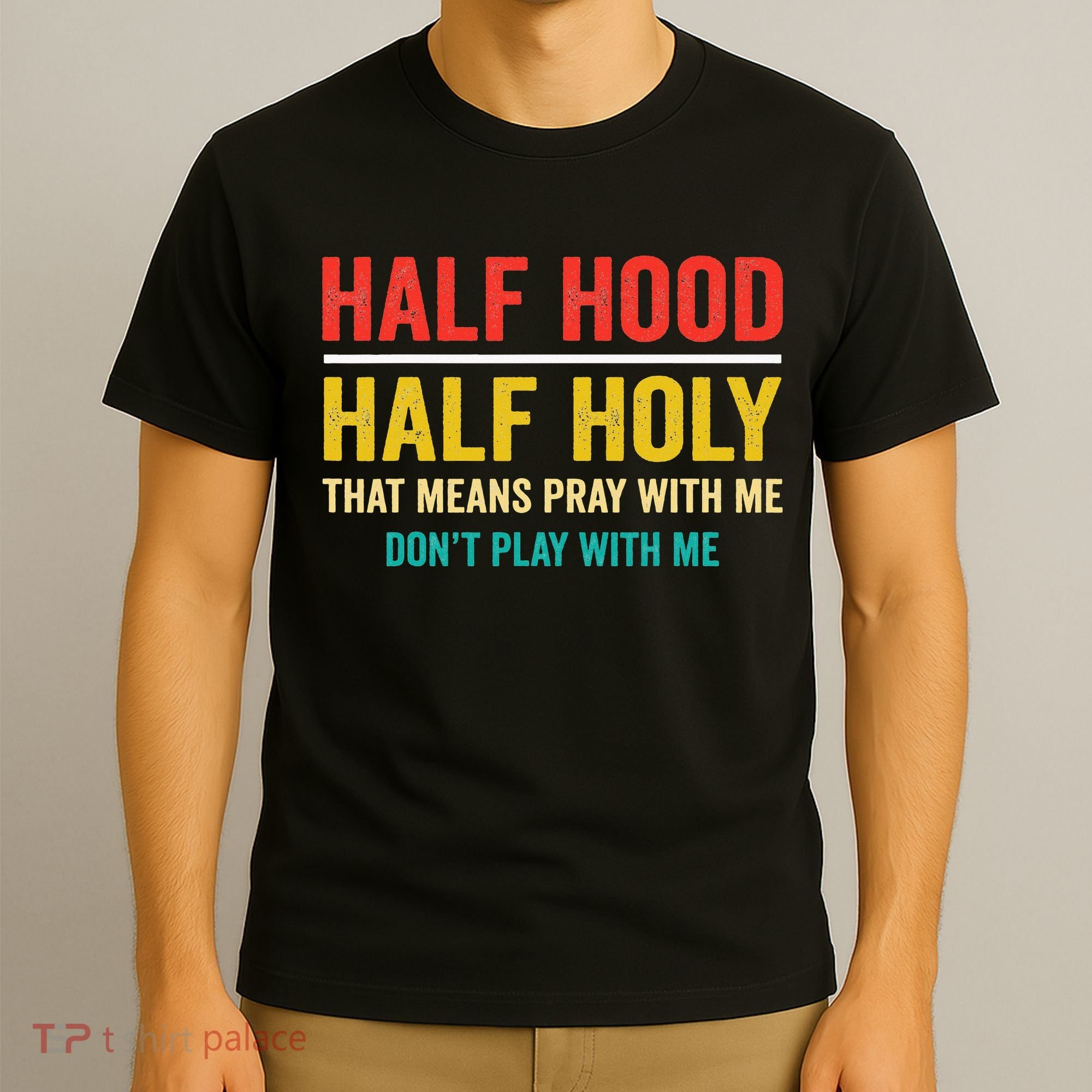 Half Hood Half Holy Pray With Me Don't Play With Me Church T-Shirt