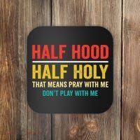 Half Hood Half Holy Pray With Me Don't Play With Me Church Coaster thumb 0