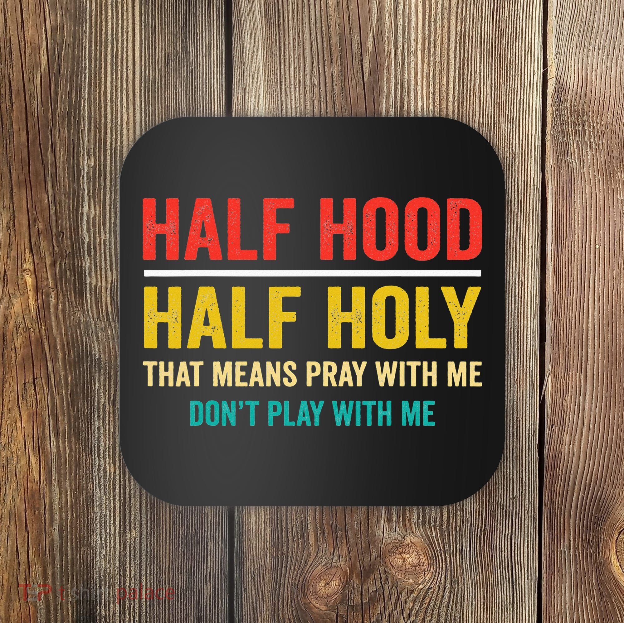Half Hood Half Holy Pray With Me Don't Play With Me Church Coaster