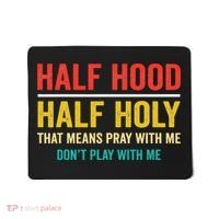 Half Hood Half Holy Pray With Me Don't Play With Me Church Mousepad thumb 0
