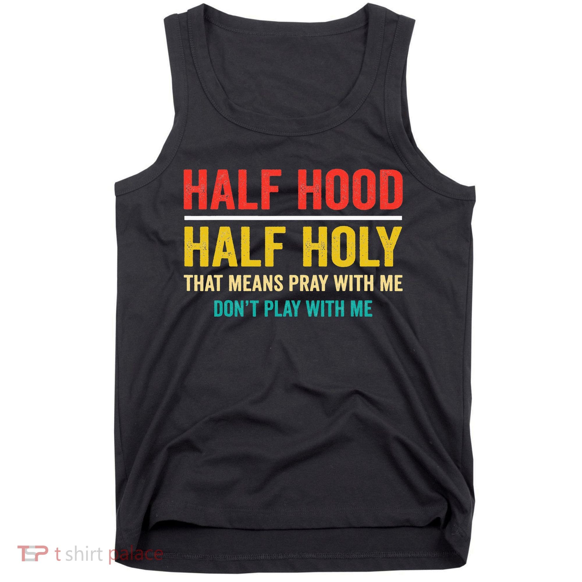Half Hood Half Holy Pray With Me Don't Play With Me Church Tank Top