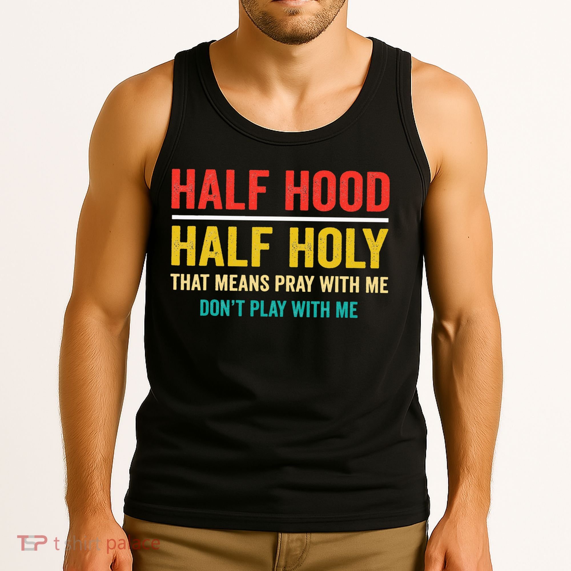 Half Hood Half Holy Pray With Me Don't Play With Me Church Tank Top