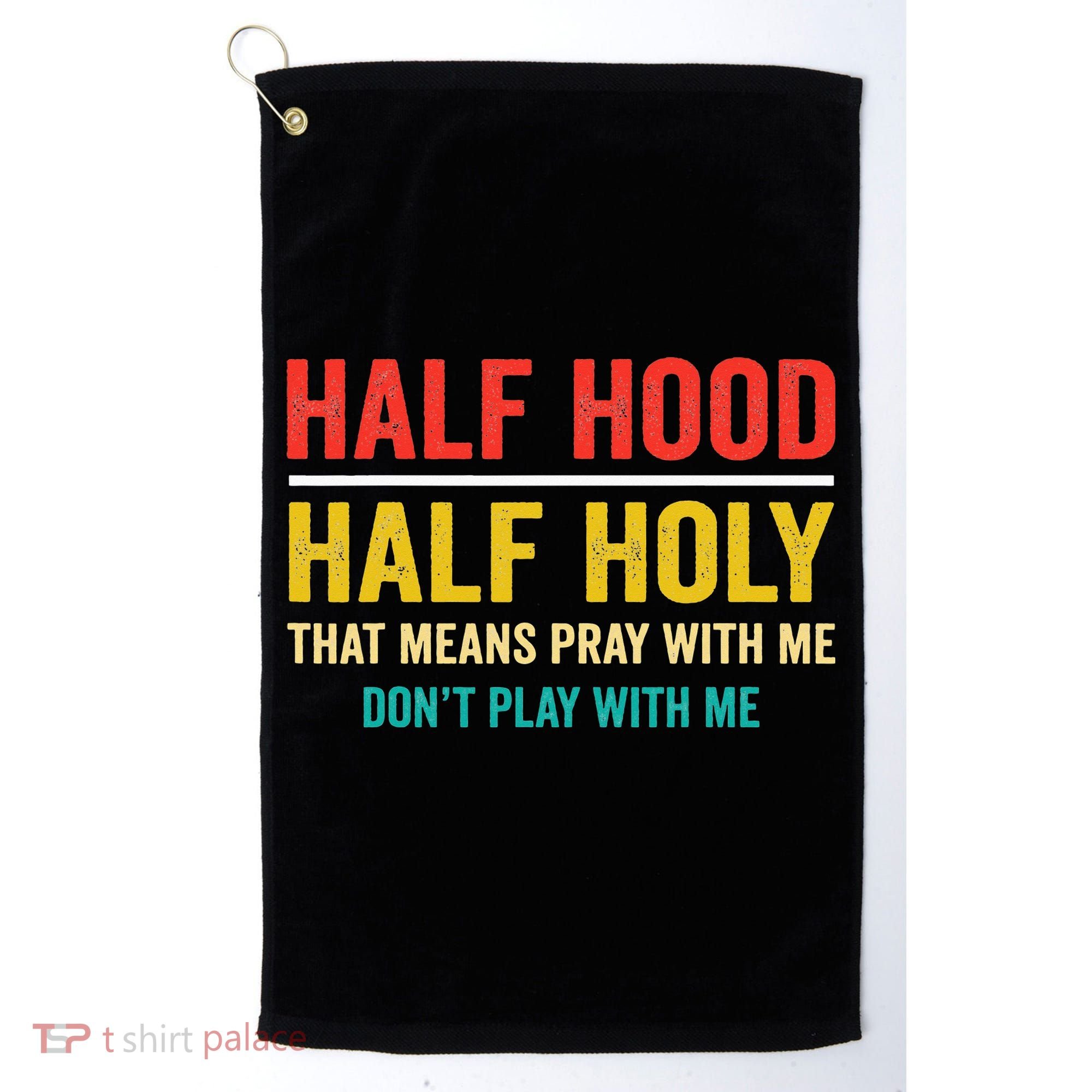 Half Hood Half Holy Pray With Me Don't Play With Me Church Golf Towel