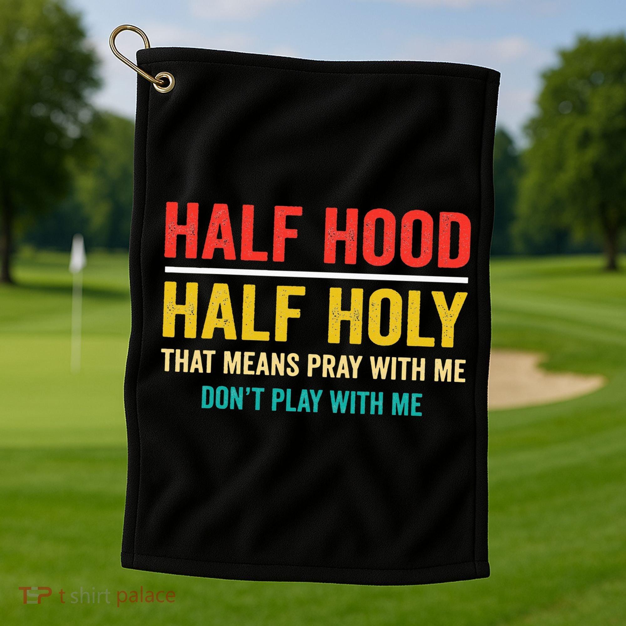 Half Hood Half Holy Pray With Me Don't Play With Me Church Golf Towel
