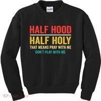 Half Hood Half Holy Pray With Me Don't Play With Me Church Kids Sweatshirt thumb 0