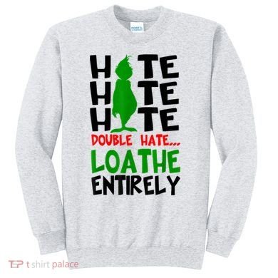 Hate Hate Hate Double Hate Loathe Entirely Christmas Sweatshirt