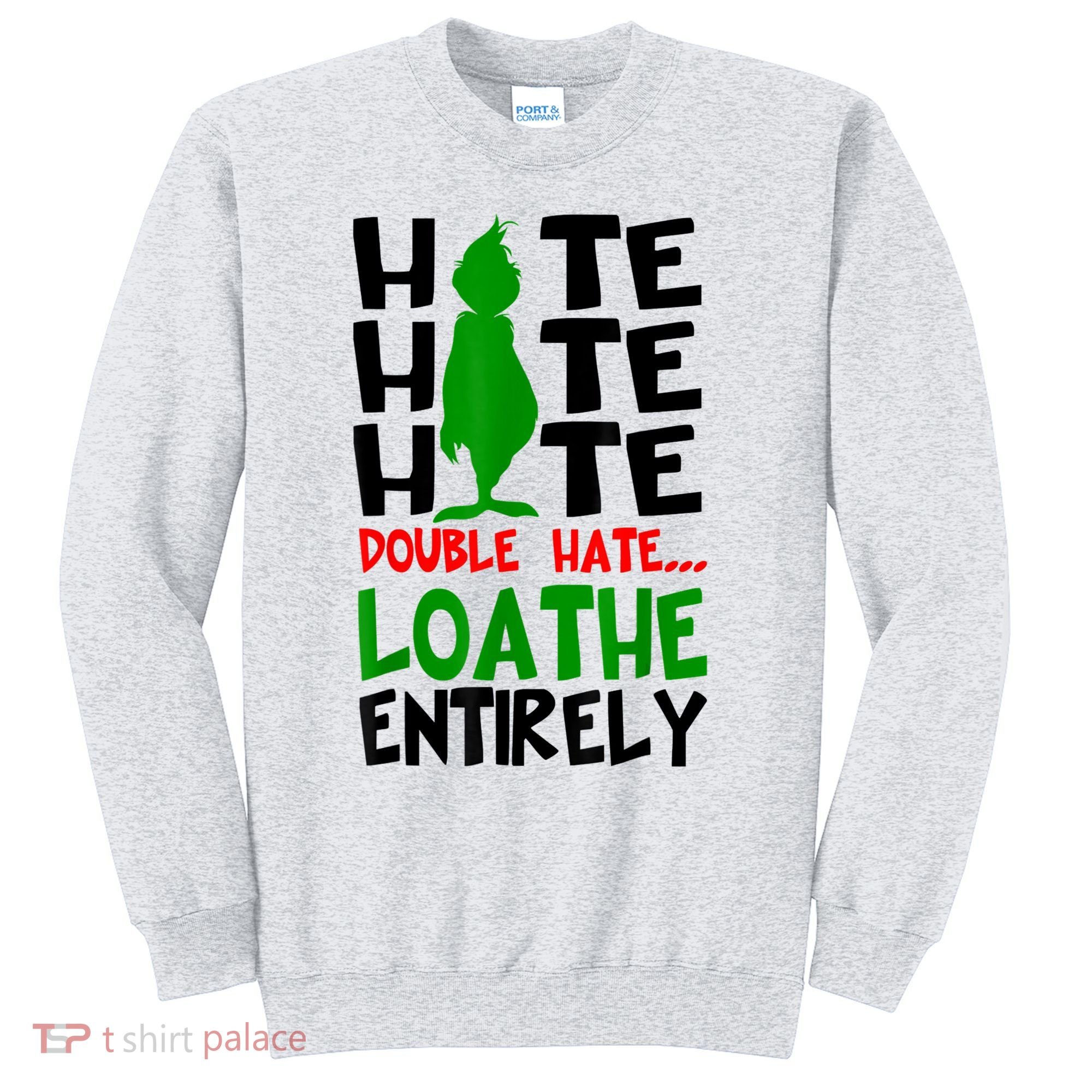 Hate Hate Hate Double Hate Loathe Entirely Christmas Sweatshirt