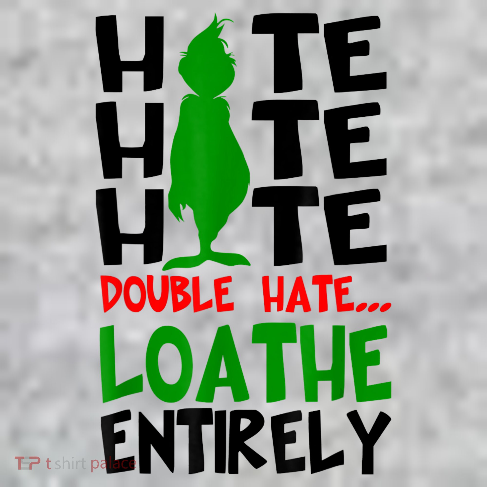 Hate Hate Hate Double Hate Loathe Entirely Christmas T-Shirt