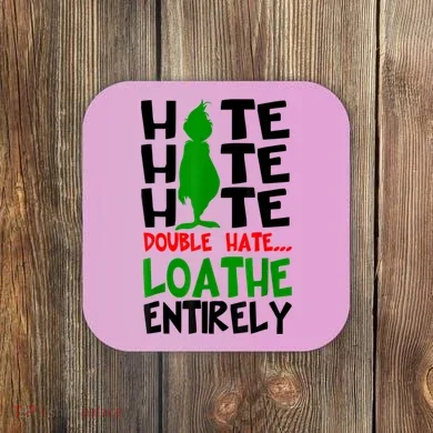 Hate Hate Hate Double Hate Loathe Entirely Christmas Coaster