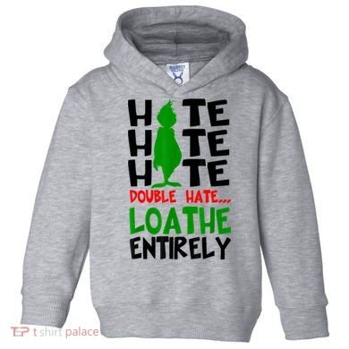 Hate Hate Hate Double Hate Loathe Entirely Christmas Toddler Hoodie