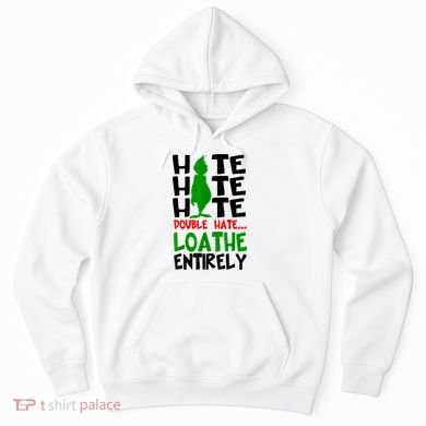 Hate Hate Hate Double Hate Loathe Entirely Christmas Hoodie