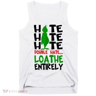 Hate Hate Hate Double Hate Loathe Entirely Christmas Tank Top
