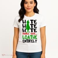 Hate Hate Hate Double Hate Loathe Entirely Christmas Women's T-Shirt thumb 4