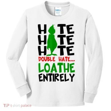 Hate Hate Hate Double Hate Loathe Entirely Christmas Kids Long Sleeve Shirt