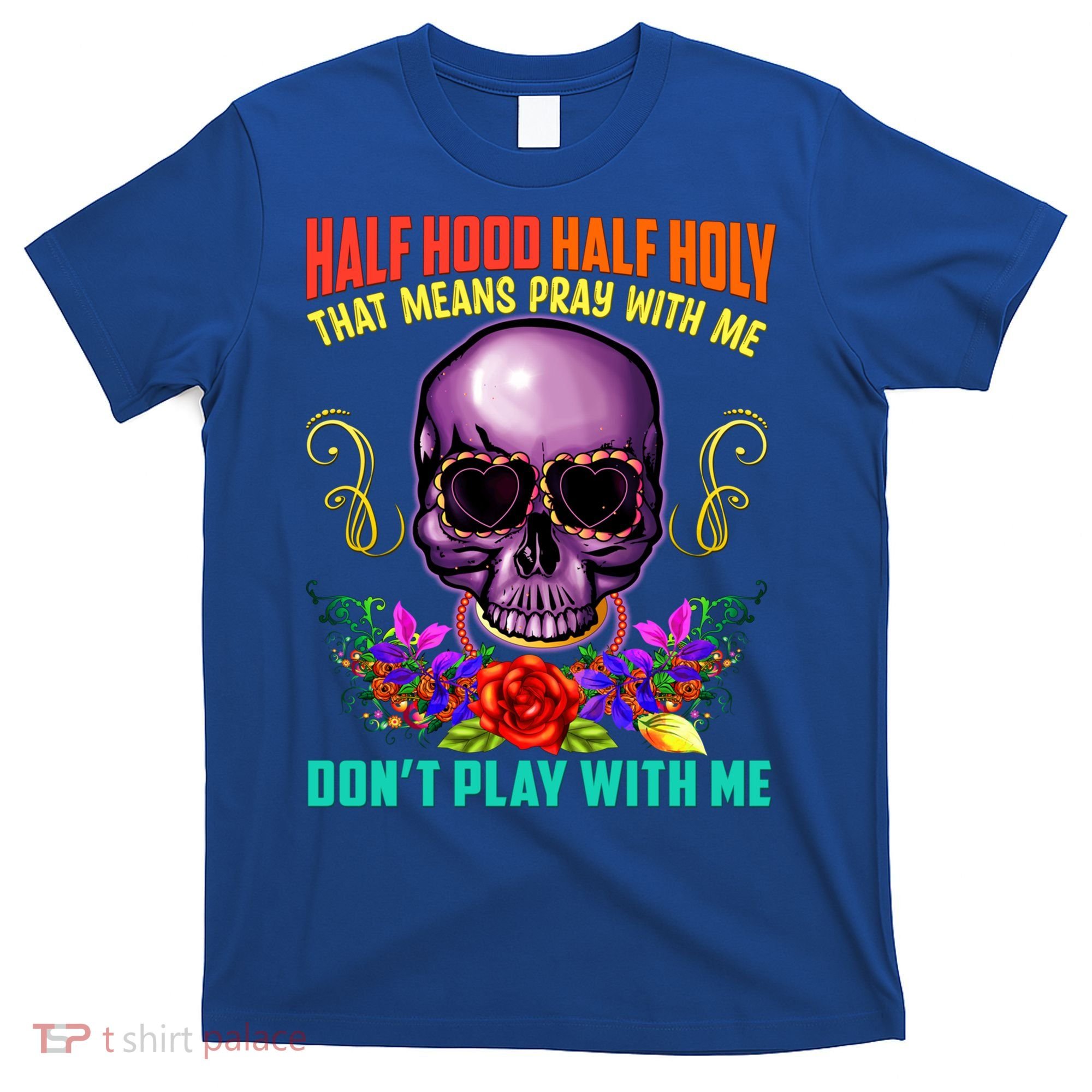 Half Hood Half Holy Funny Christian Retro Sugar Skull Cool Gift T-Shirt