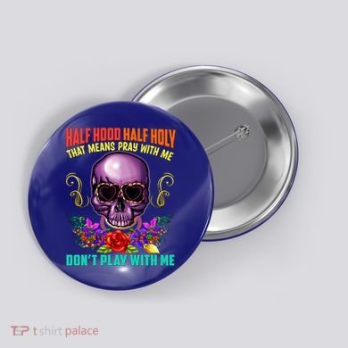 Half Hood Half Holy Funny Christian Retro Sugar Skull Cool Gift Button