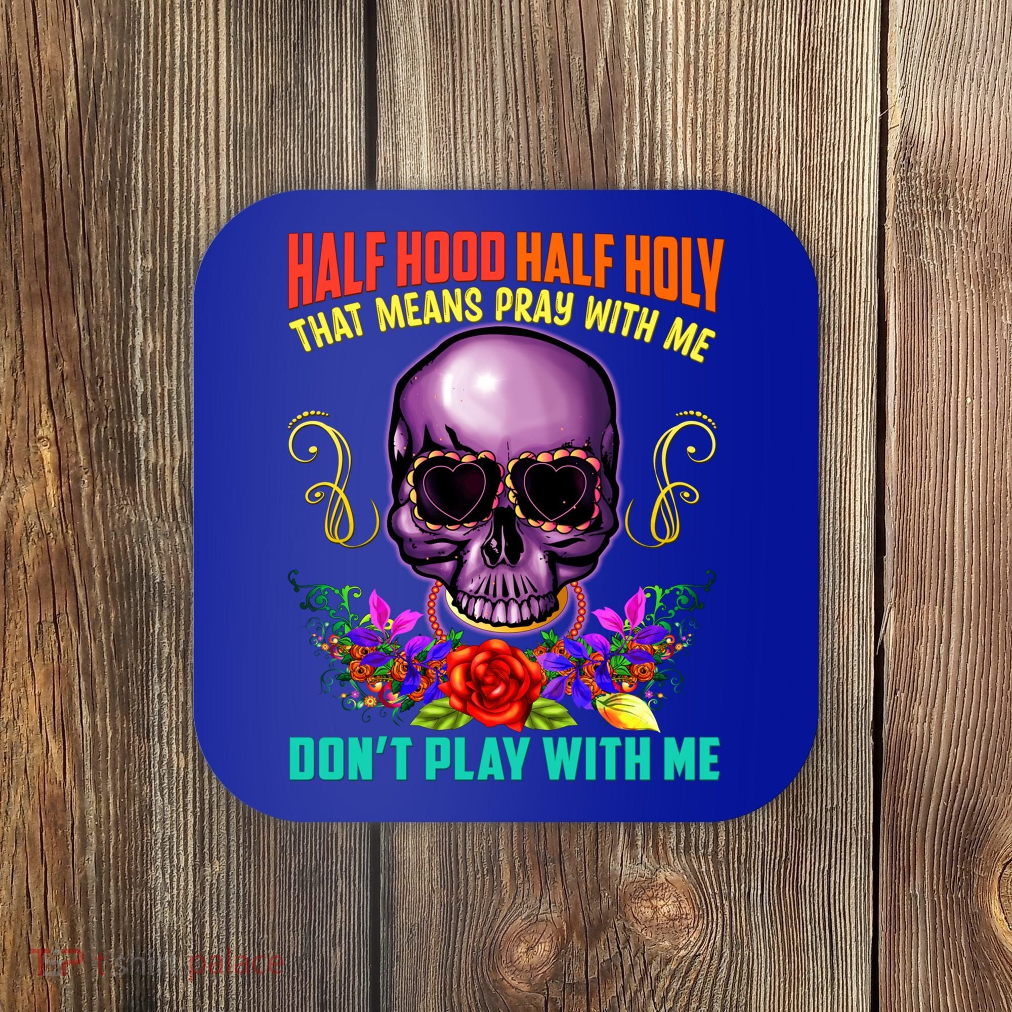 Half Hood Half Holy Funny Christian Retro Sugar Skull Cool Gift Coaster