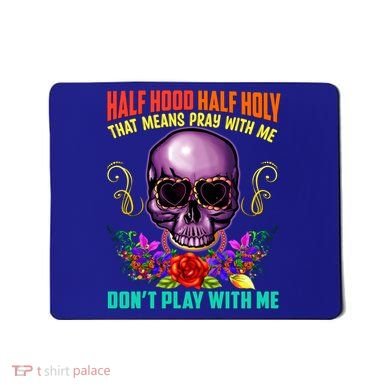 Half Hood Half Holy Funny Christian Retro Sugar Skull Cool Gift Mousepad