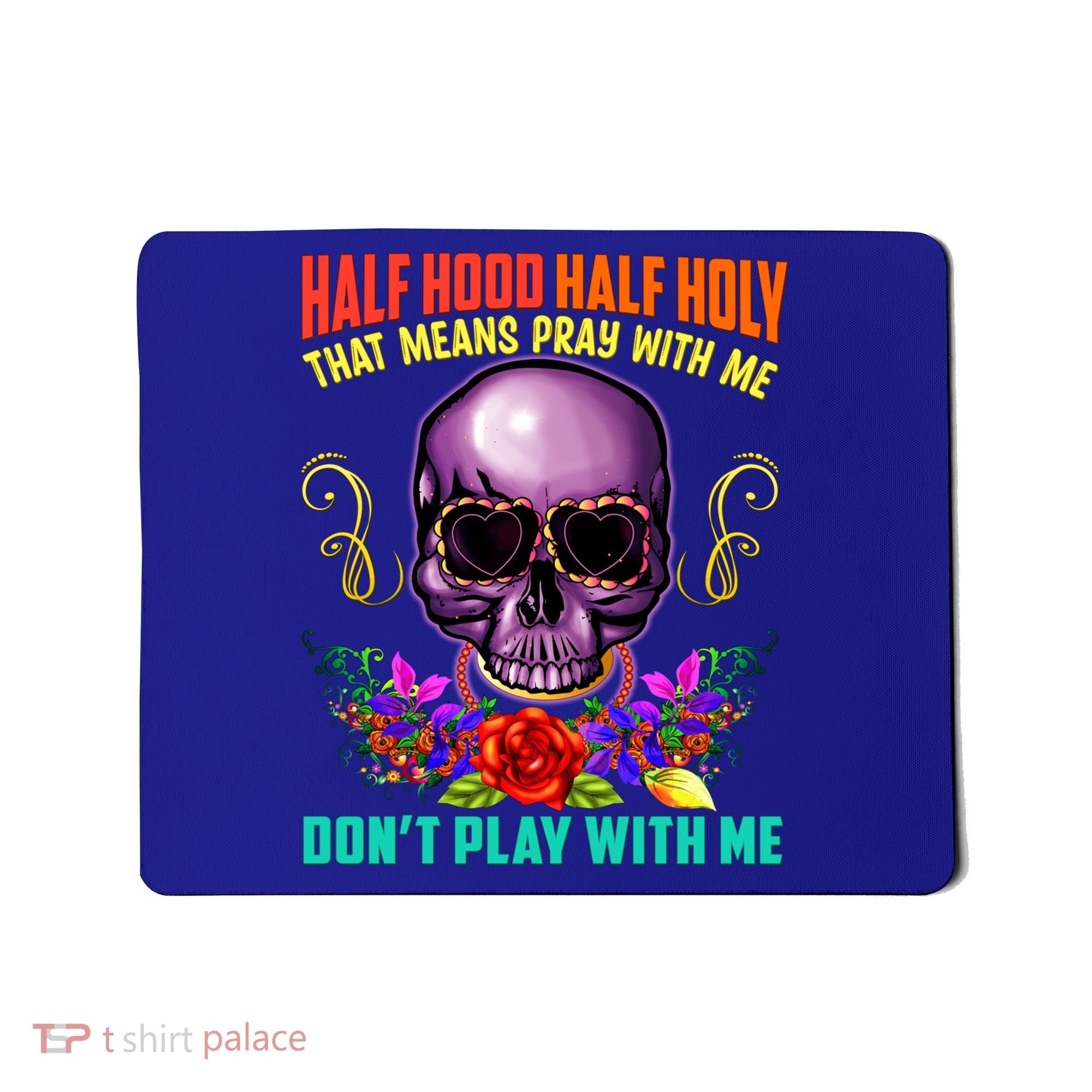 Half Hood Half Holy Funny Christian Retro Sugar Skull Cool Gift Mousepad