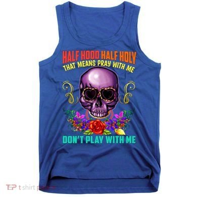 Half Hood Half Holy Funny Christian Retro Sugar Skull Cool Gift Tank Top