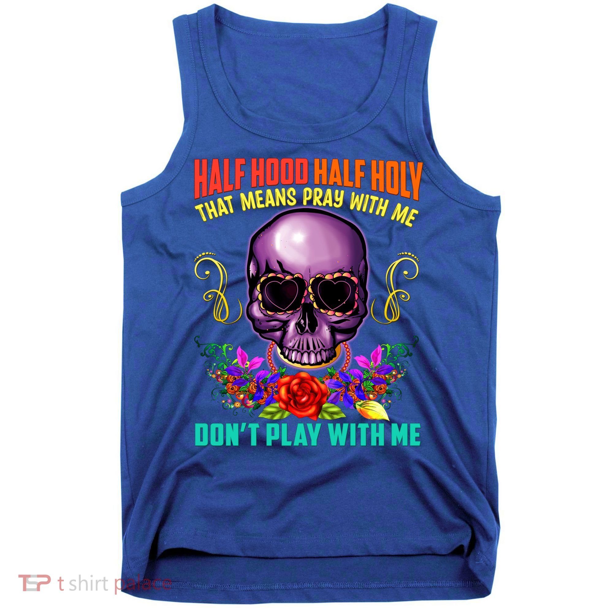 Half Hood Half Holy Funny Christian Retro Sugar Skull Cool Gift Tank Top