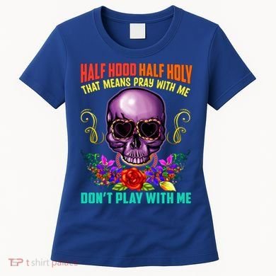 Half Hood Half Holy Funny Christian Retro Sugar Skull Cool Gift Women's T-Shirt