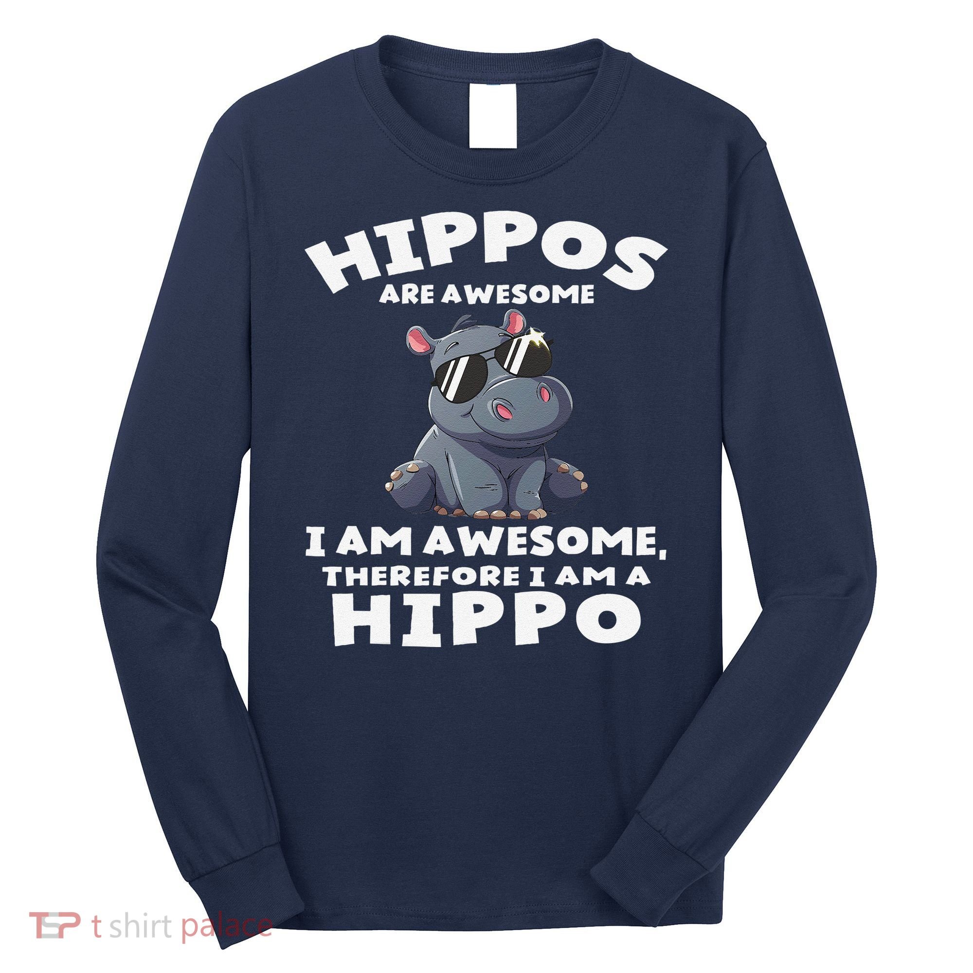 Hippo Hippopotamus Hippos Are Awesome Gifts Cute Long Sleeve Shirt