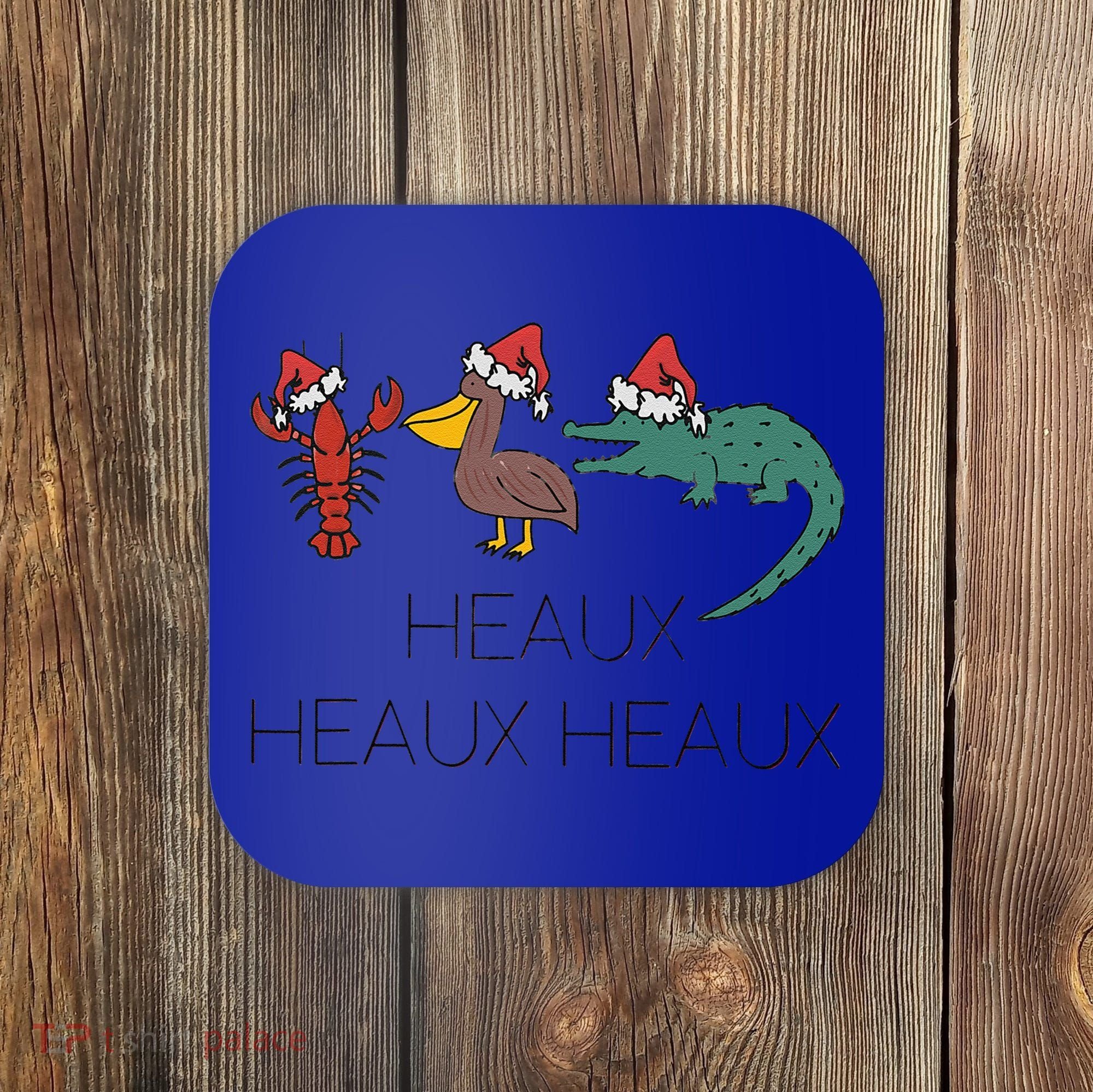 Heaux Heaux Heaux Funny Louisiana Cajun Christmas Holiday Coaster