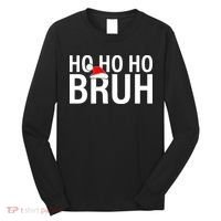 Ho Ho Ho Bruh Santa Hat Funny Christmas Long Sleeve Shirt thumb 0
