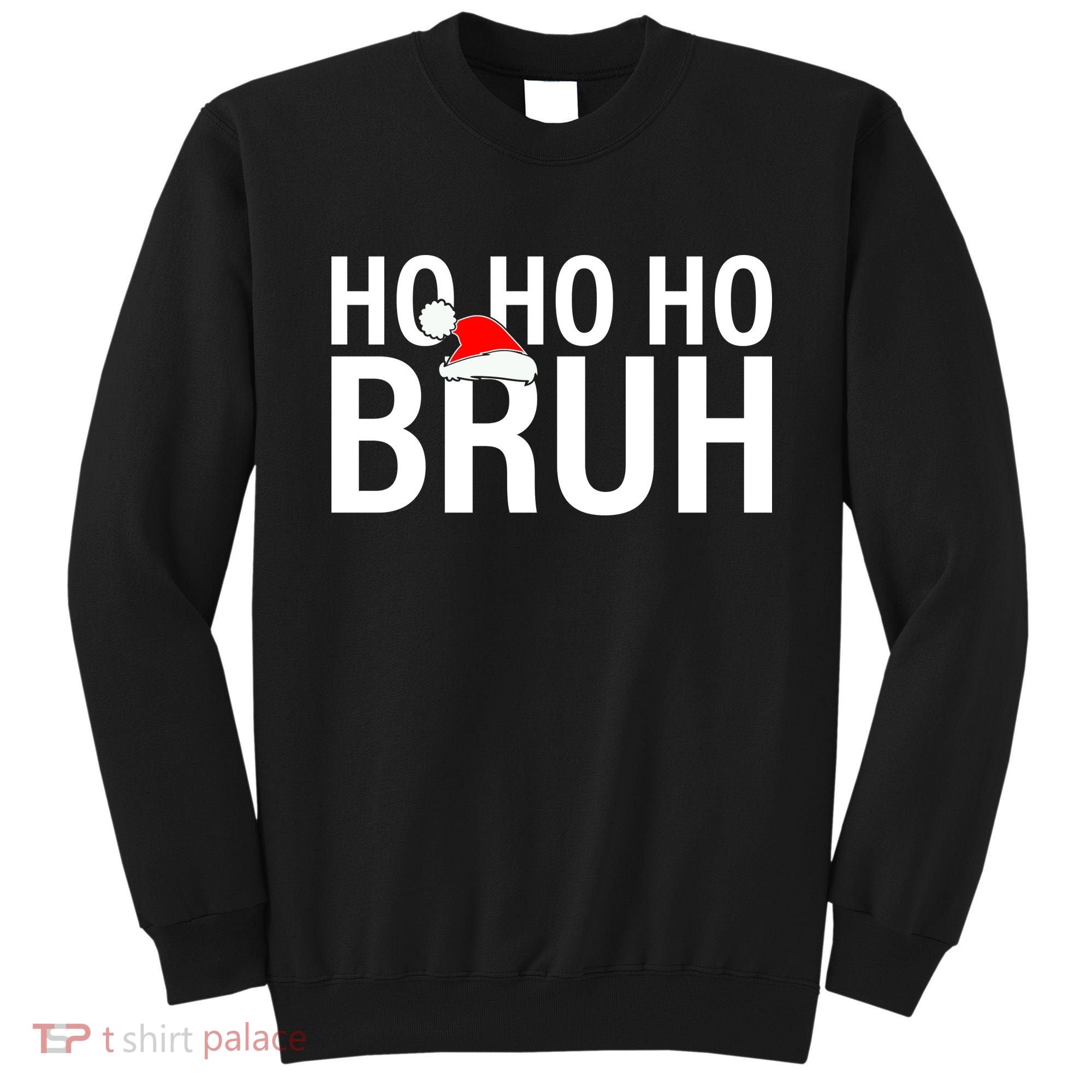 Ho Ho Ho Bruh Santa Hat Funny Christmas Sweatshirt