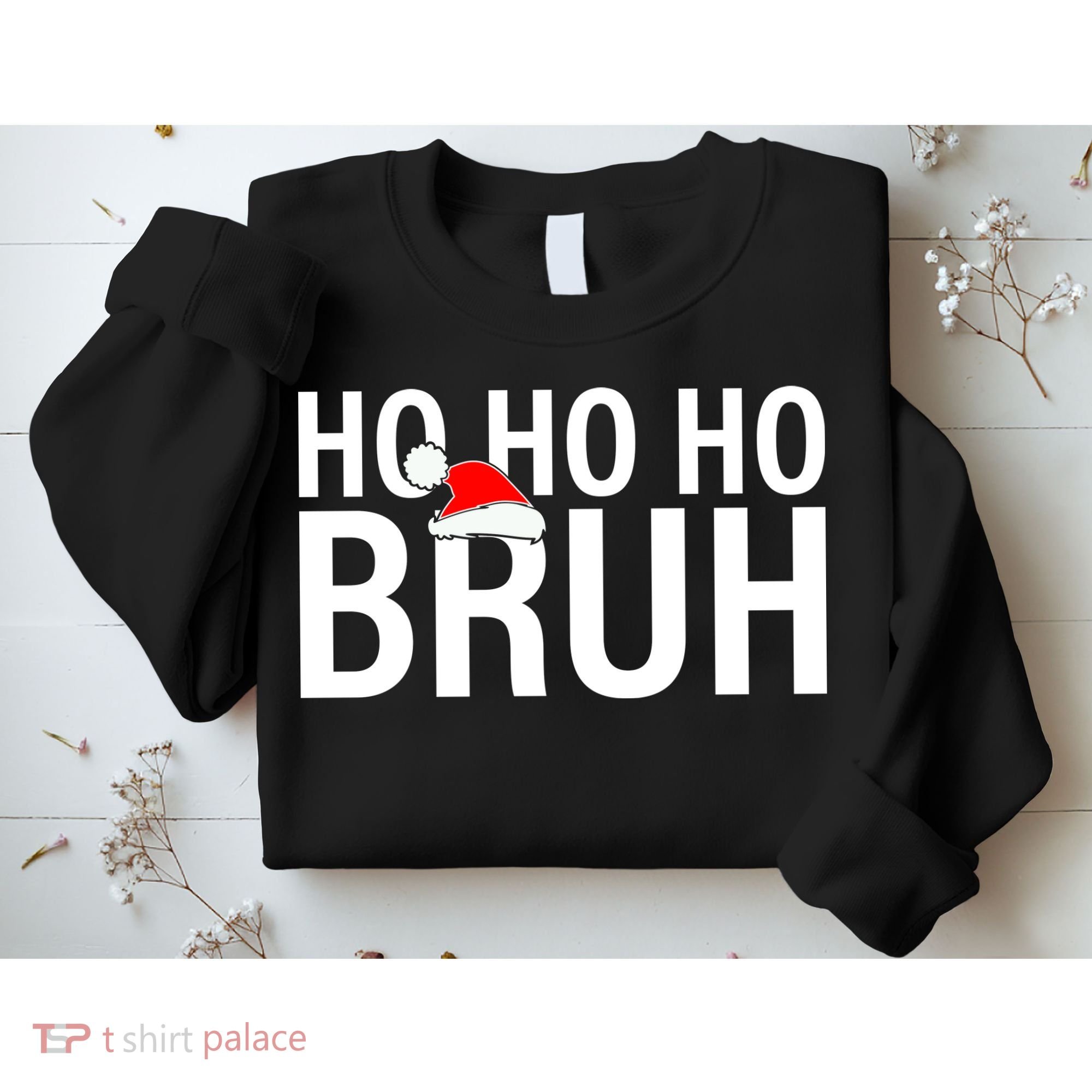 Ho Ho Ho Bruh Santa Hat Funny Christmas Sweatshirt