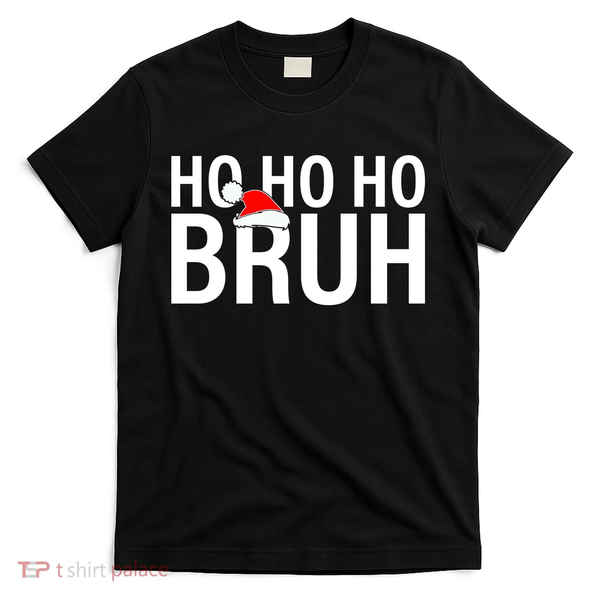 Ho Ho Ho Bruh Santa Hat Funny Christmas T-Shirt