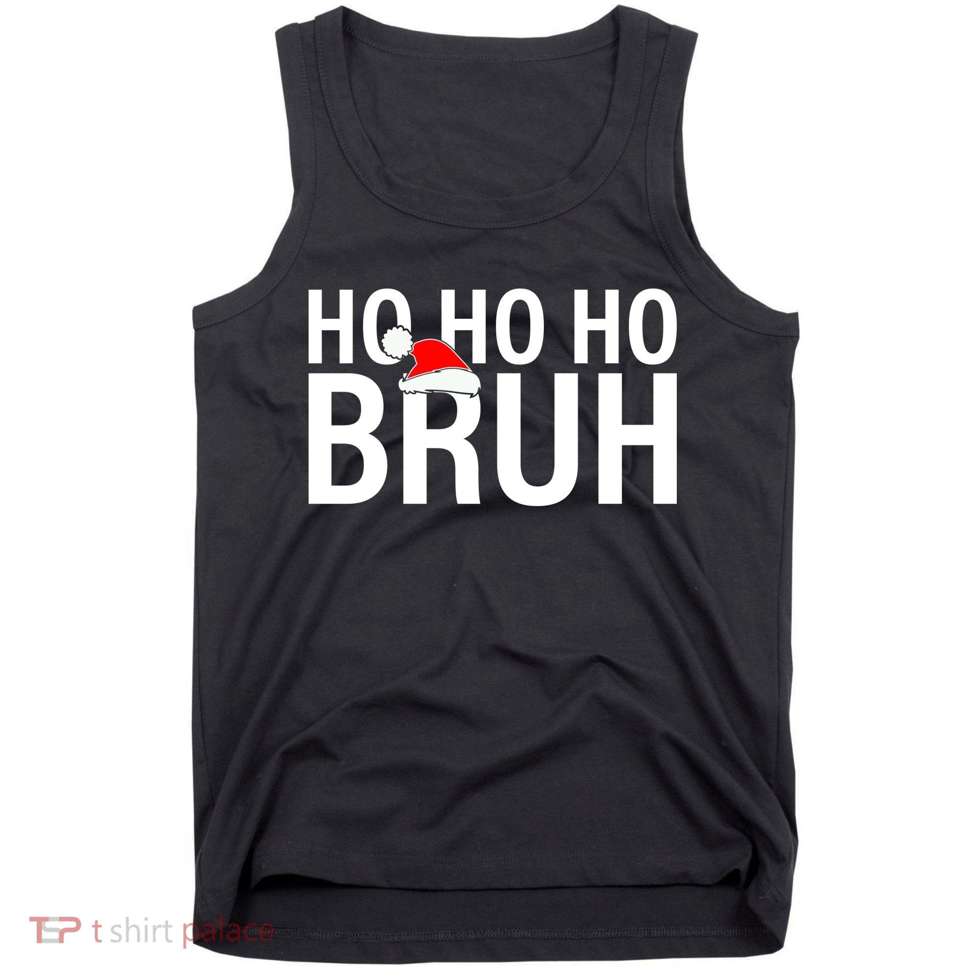 Ho Ho Ho Bruh Santa Hat Funny Christmas Tank Top