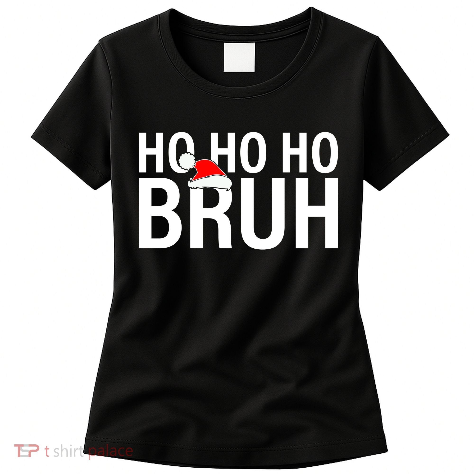 Ho Ho Ho Bruh Santa Hat Funny Christmas Women's T-Shirt