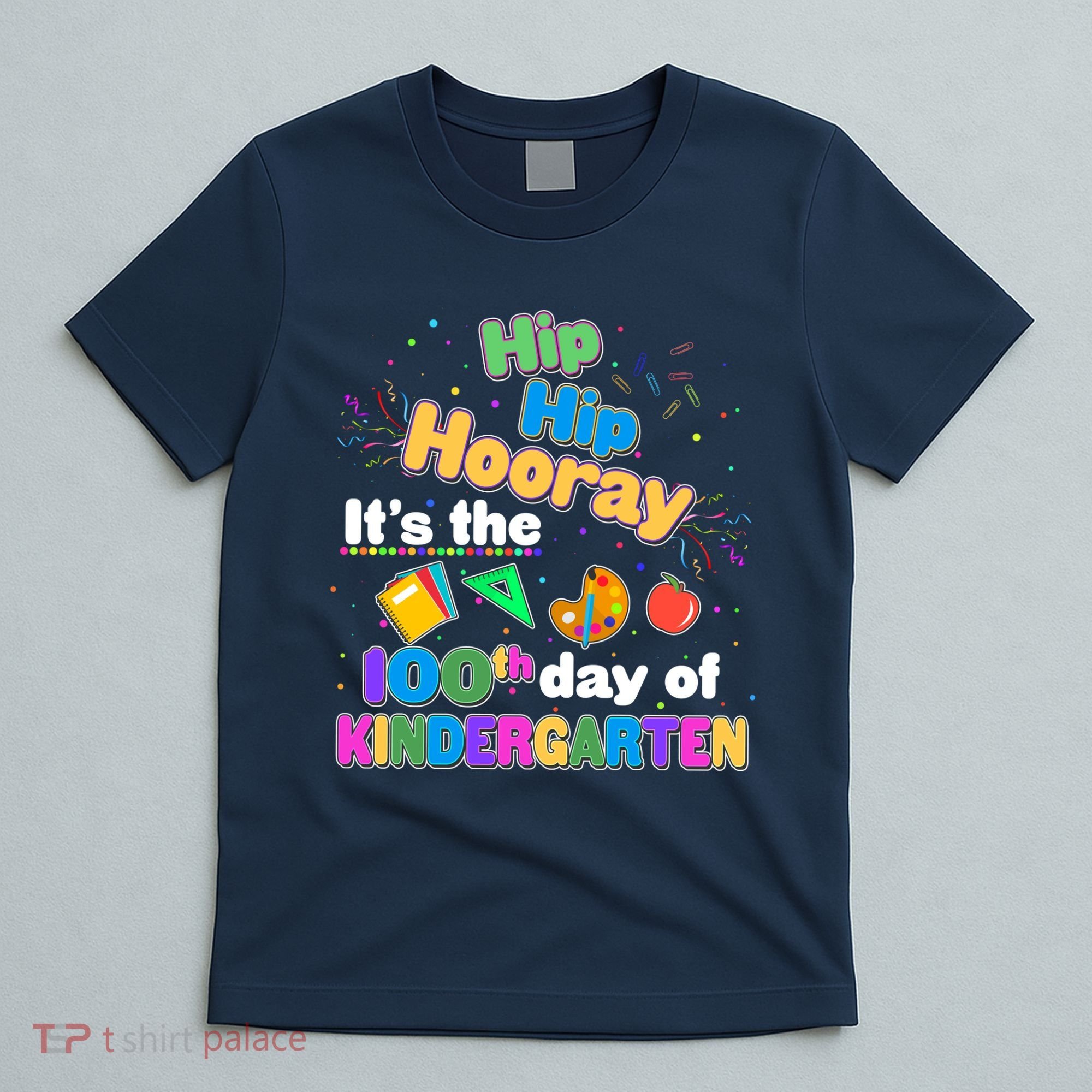 Hip Hip Hooray It's The 100th Day Of Kindergarten T-Shirt