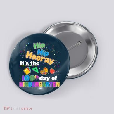 Hip Hip Hooray It's The 100th Day Of Kindergarten Button