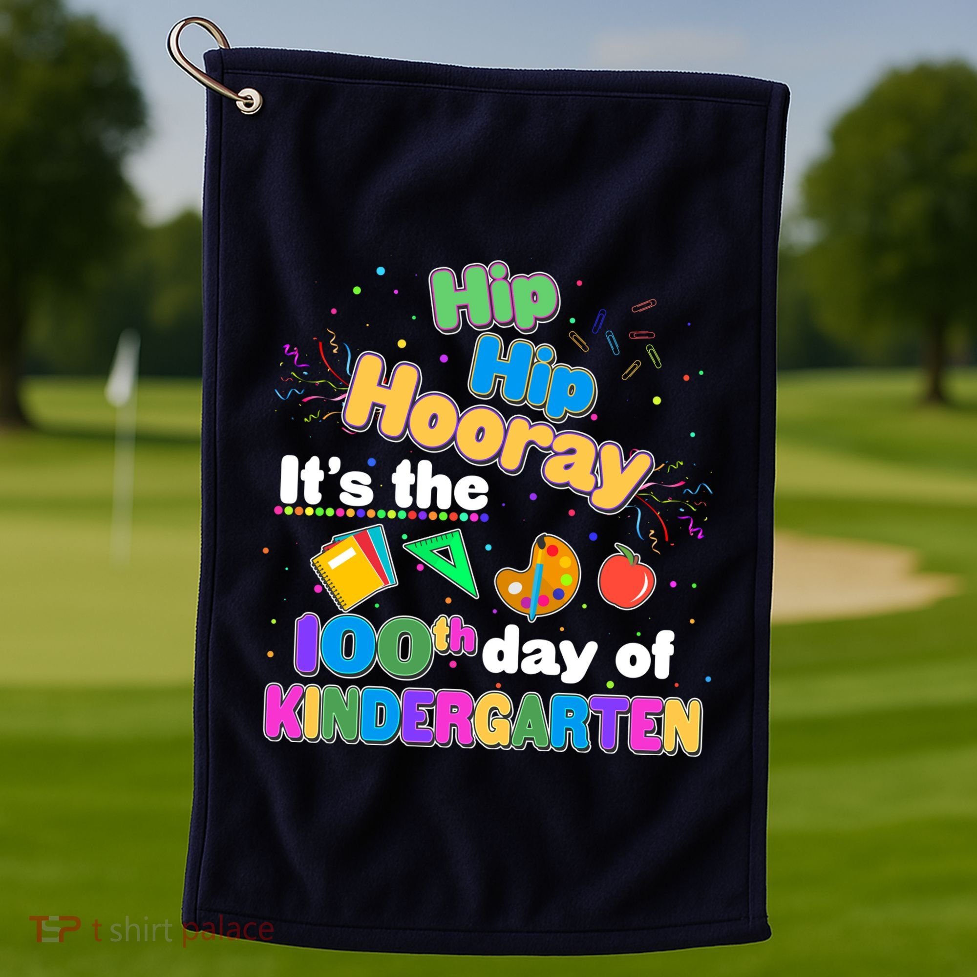 Hip Hip Hooray It's The 100th Day Of Kindergarten Golf Towel